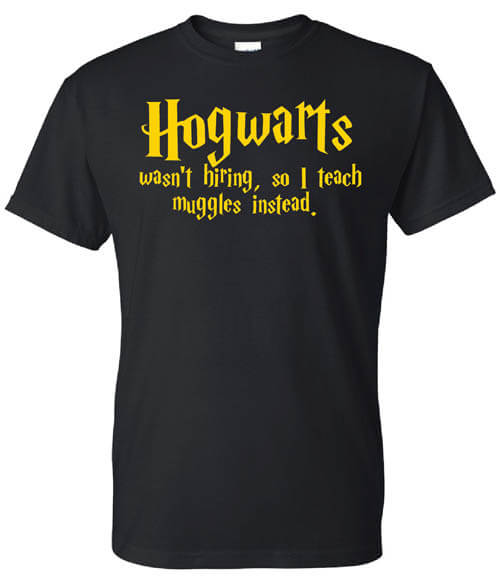 Teacher Appreciation Shirt: Hogwarts Wasn’t Hiring Teacher Appreciation Shirt: Hogwarts Wasn’t Hiring
