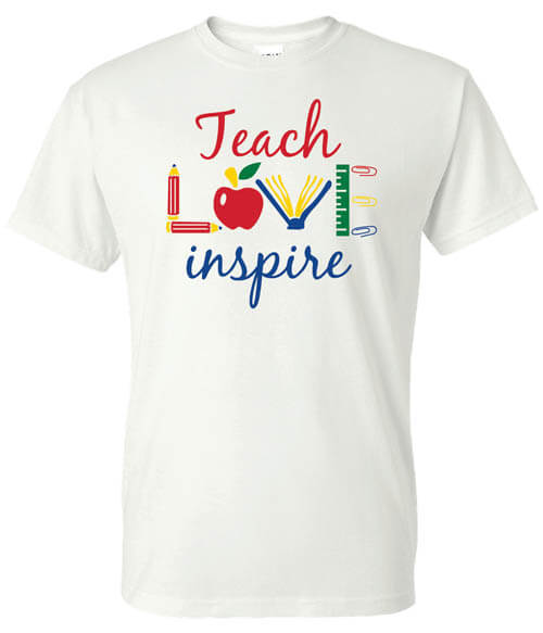 Teacher Appreciation Shirt: Teach Love Inspire Teacher Appreciation Shirt: Teach Love Inspire