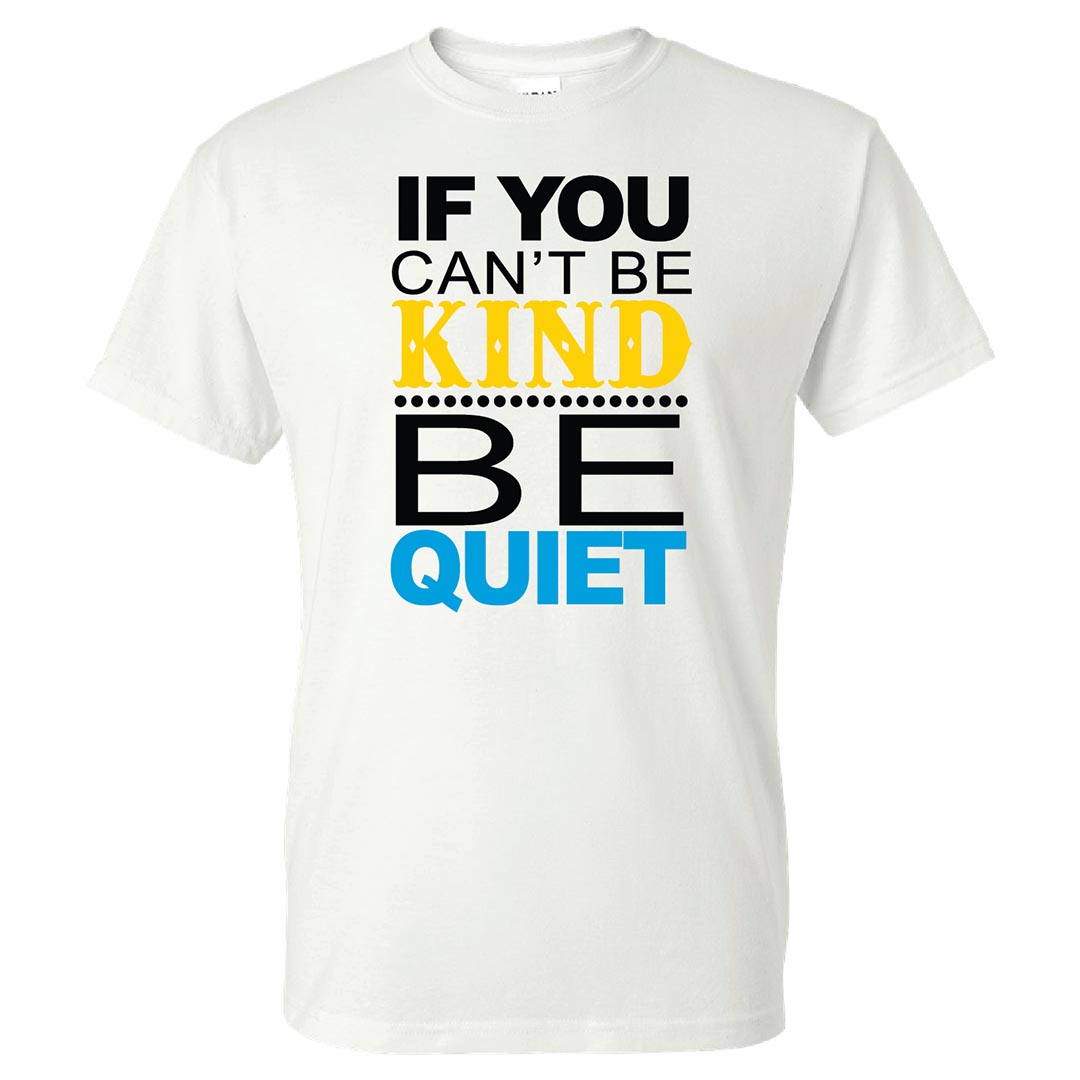 Kindness Shirt : If You Can't...-Customizable
