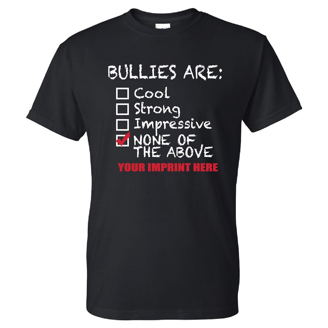 Bullying Prevention Shirt: Bullies Are...