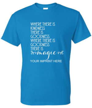 Kindness Shirt: Where there is…Customizable