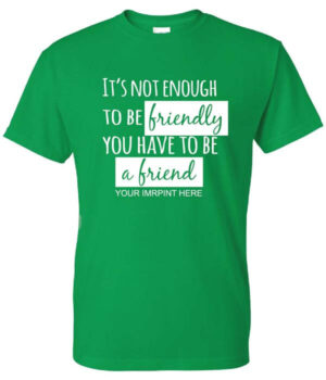 Kindness Shirt: It’s Not Enough…-Customizable