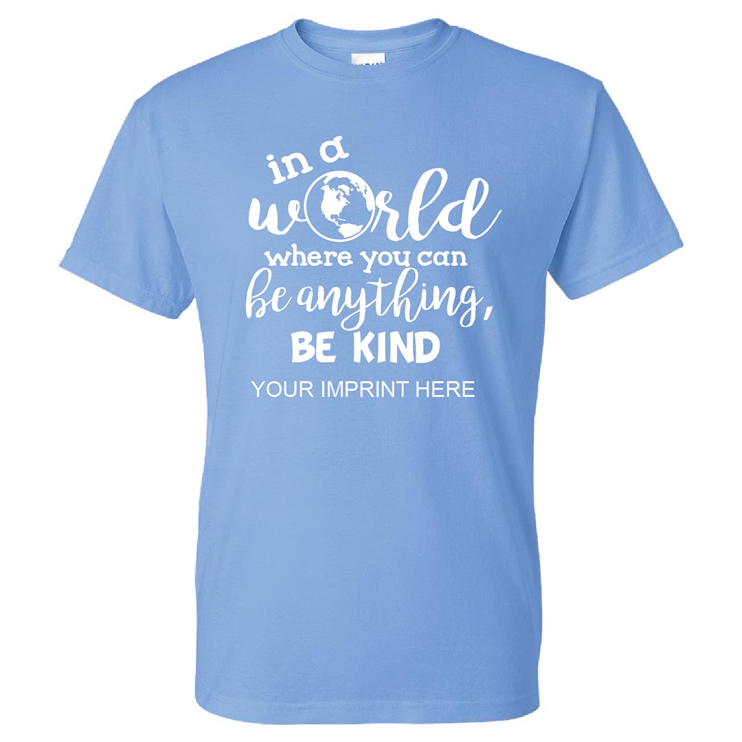 Kindness Shirt: In A World...-Customizable