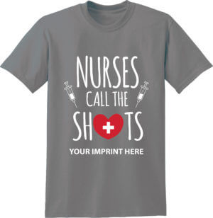 Nursing Shirt:  Nurses Call The Shots – Customizable