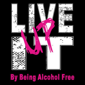 Alcohol Prevention Banner (Customizable): Live It Up By Being Alcohol Free