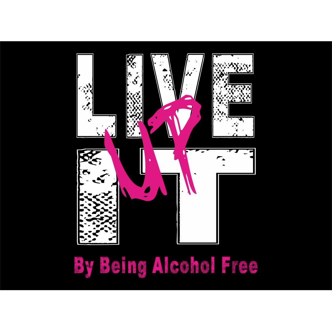 Alcohol Prevention Banner (Customizable): Live It Up By Being Alcohol Free