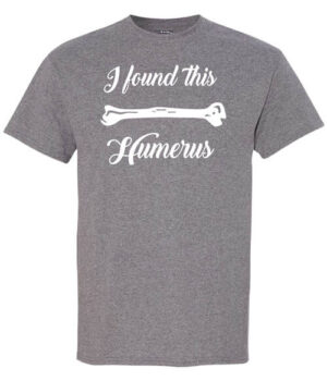 Healthcare Workers Shirt: I Found This Humerus – Customizable