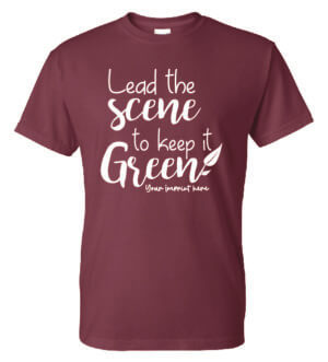 Go Green Shirt: Lead The Scene – Customizable