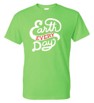 Go Green Shirt: Earth Everyday – Customizable