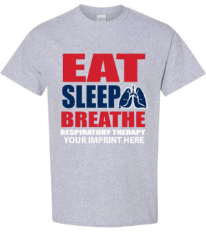 Health Awareness Shirt: Eat Sleep Breathe Respiratory Therapy – Customizable