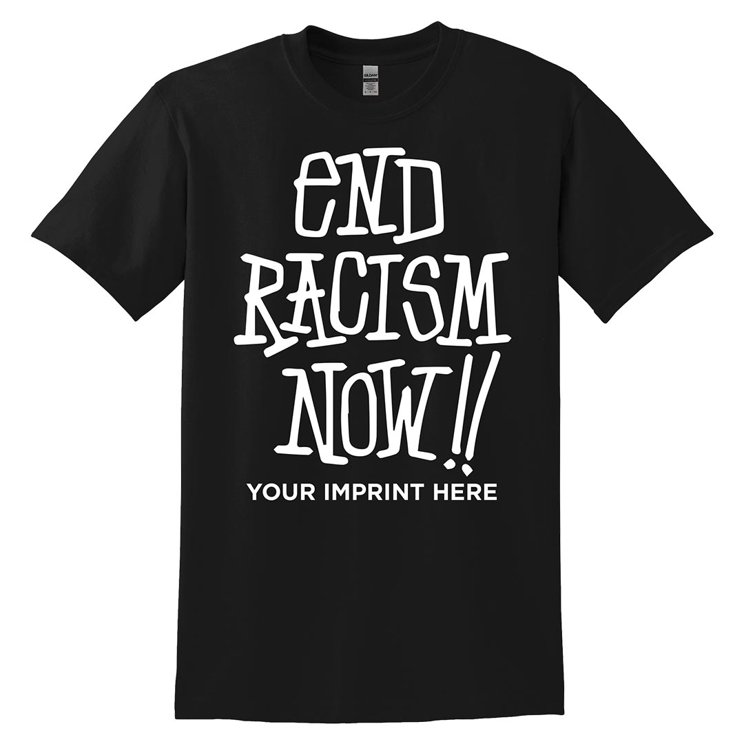 Black History Month Shirt: End Racism Now!! - Customizable