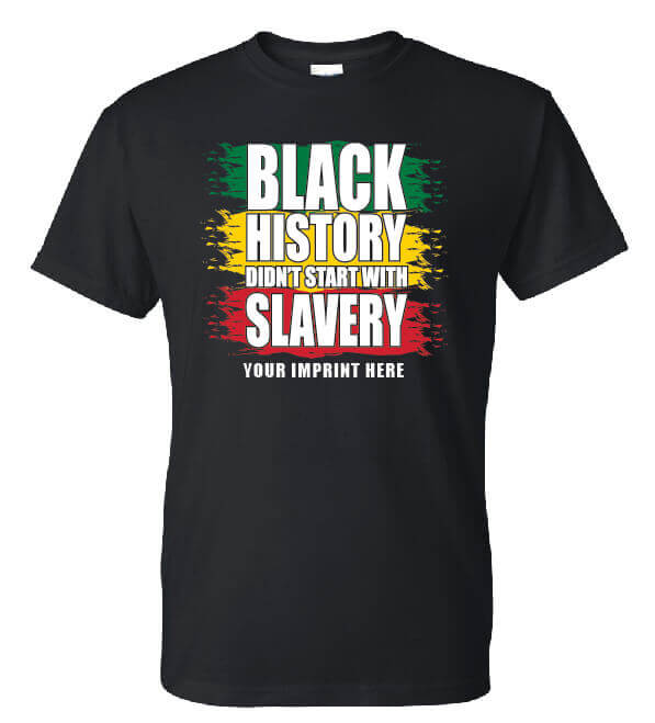 Black History Month Shirt: Black History Didn’t Start With Slavery – Customizable