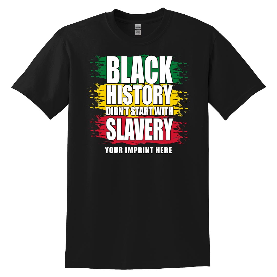 Black History Month Shirt: Black History Didn't Start With Slavery - Customizable