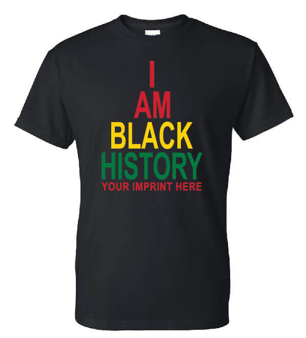 Black History Month Shirt: I Am Black History – Customizable