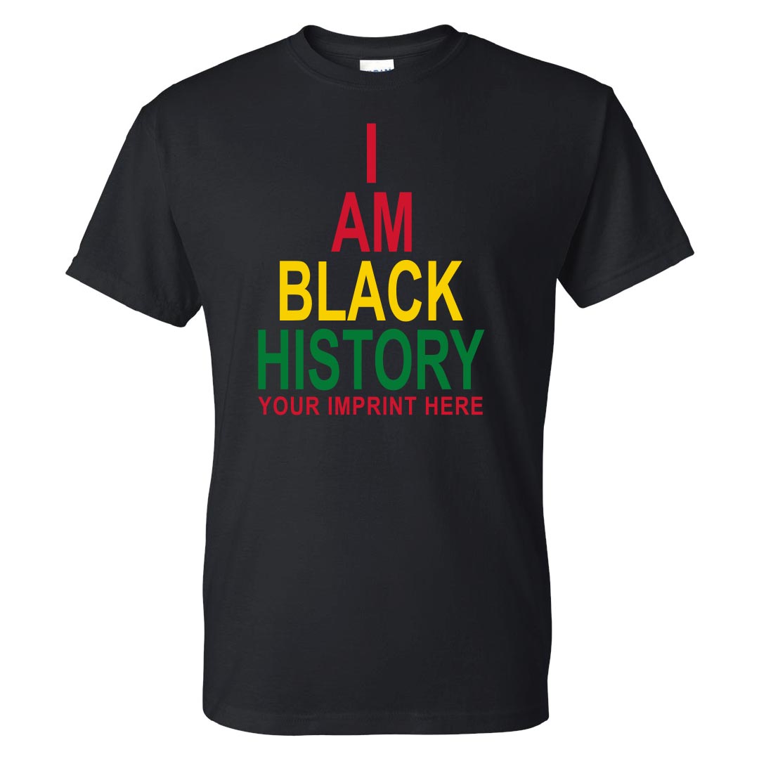 Black History Month Shirt: I Am Black History - Customizable