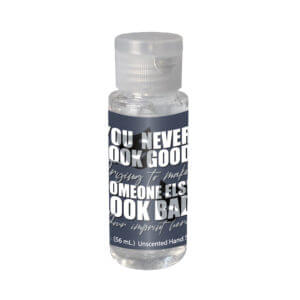 Bullying Prevention Hand Sanitizer (Customizable): You Never Look Good