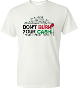 Tobacco Prevention Shirt: Don’t Burn Your Cash – Customizable