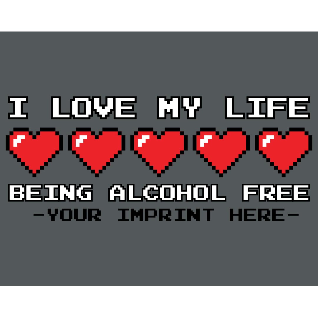 Alcohol Prevention Banner (Customizable): I Love My Life, Being Alcohol Free
