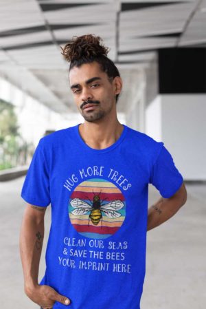 Go Green Shirt: Hug Trees and Save the Bees – Customizable