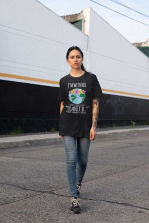 Go Green Shirt: I’m With Her, Mother Earth – Customizable