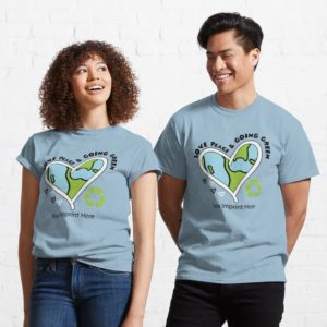 Go Green Shirt: Love Peace and Going Green – Customizable