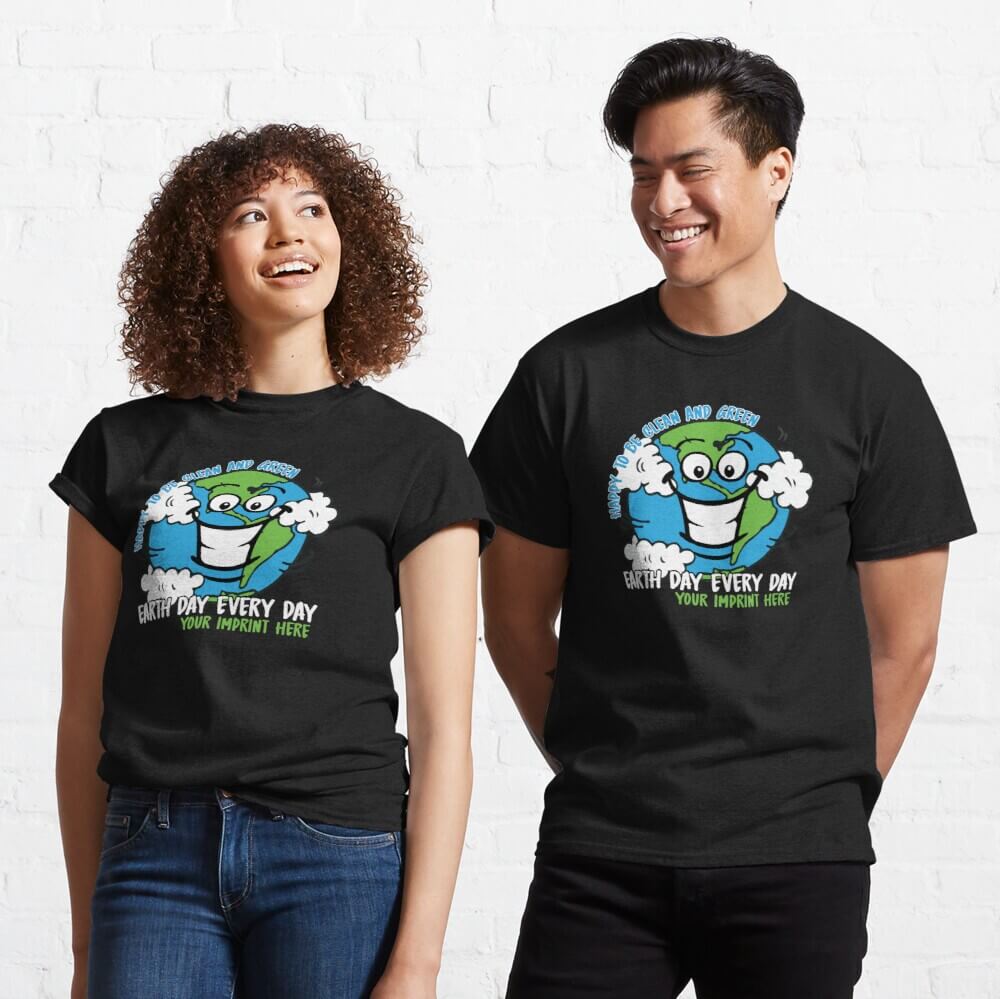 Go Green Shirt: Earth Day Every Day – Customizable Go Green Shirt: Earth Day Every Day – Customizable