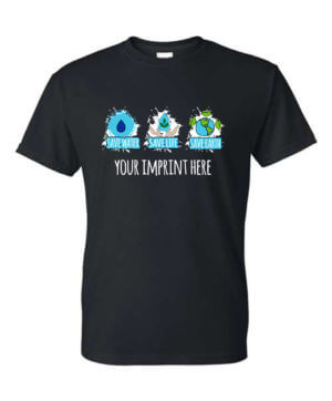 Go Green Shirt: Save Water Save Life Save Earth – Customizable