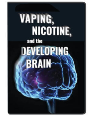 Vaping, Nicotine and the Developing Brain – DVD