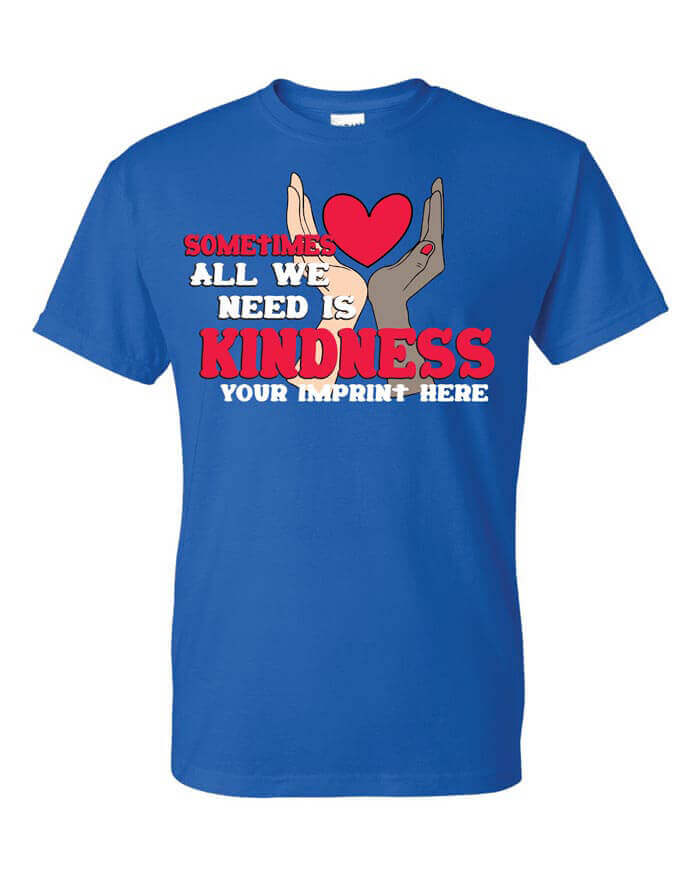 Kindness Shirt: Sometimes All We Need Is Kindness – Customizable Kindness Shirt: Sometimes All We Need Is Kindness – Customizable