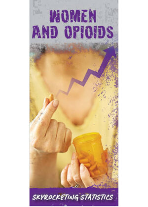 Women & Opioids: Skyrocketing Statistics – Pamphlets – Sold in Sets of 100