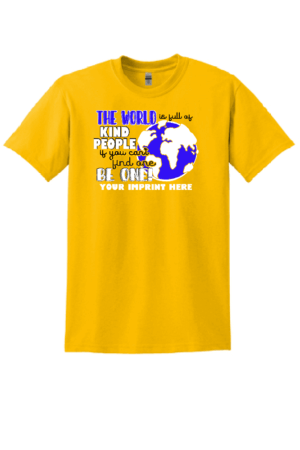 Kindness Shirt: The World Is Full Of Kind People – Customizable
