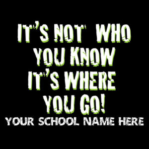 School Spirit Banner (Customizable): It’s Not Who You Know, It’s Where You Go