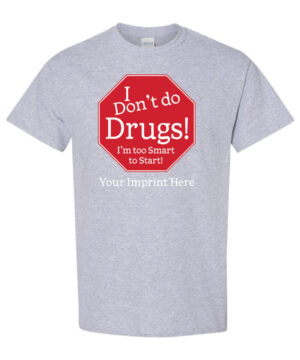 Drug Prevention Shirt:  I don’t do Drugs!
