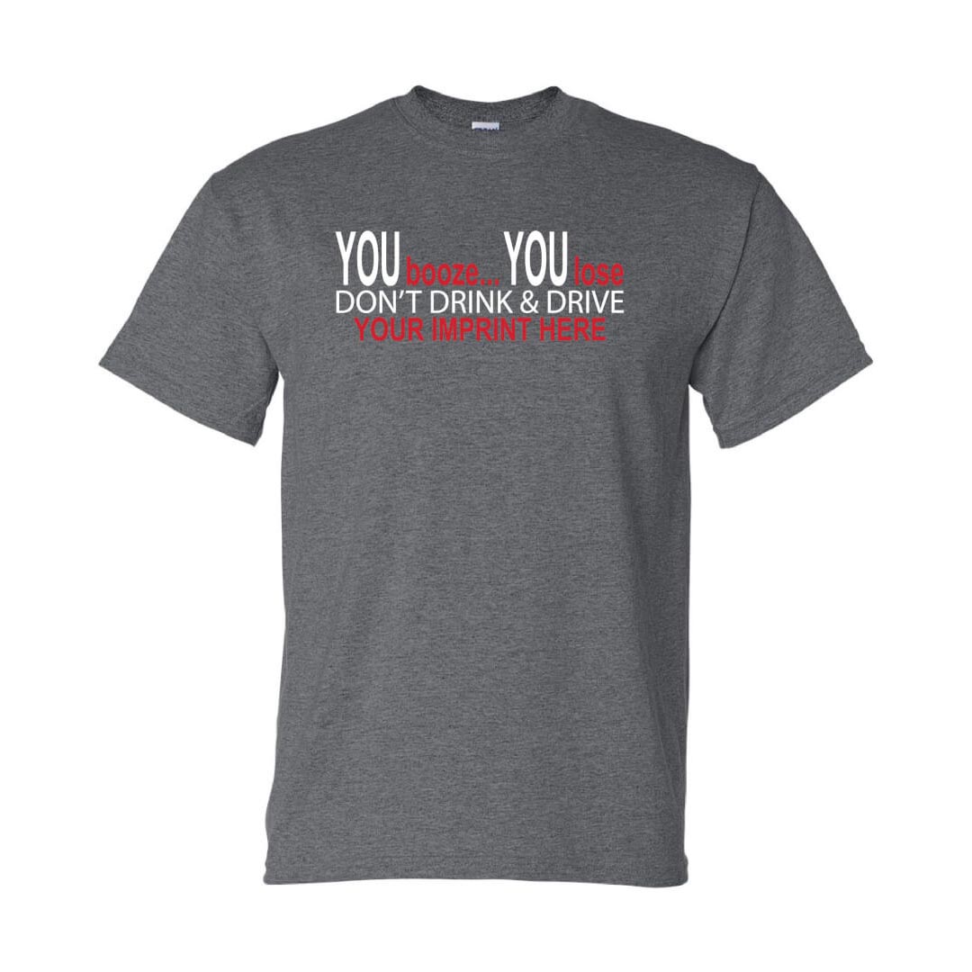 Alcohol Prevention Shirt: You Booze You Lose - Customizable