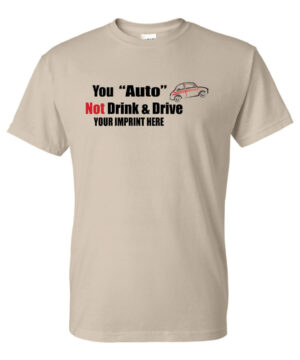Alcohol Prevention Shirt: You “Auto” Not Drink & Drive – Customizable