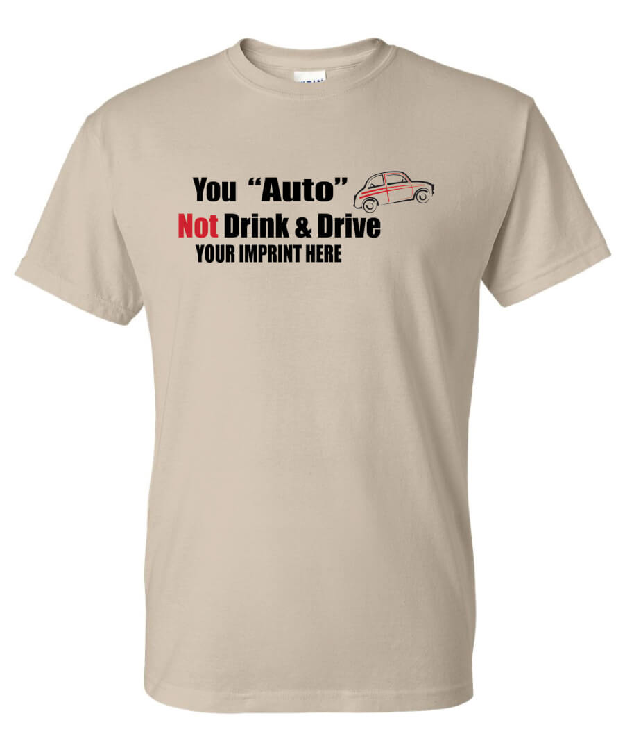 Alcohol Prevention Shirt: You “Auto” Not Drink & Drive – Customizable Alcohol Prevention Shirt: You “Auto” Not Drink & Drive – Customizable