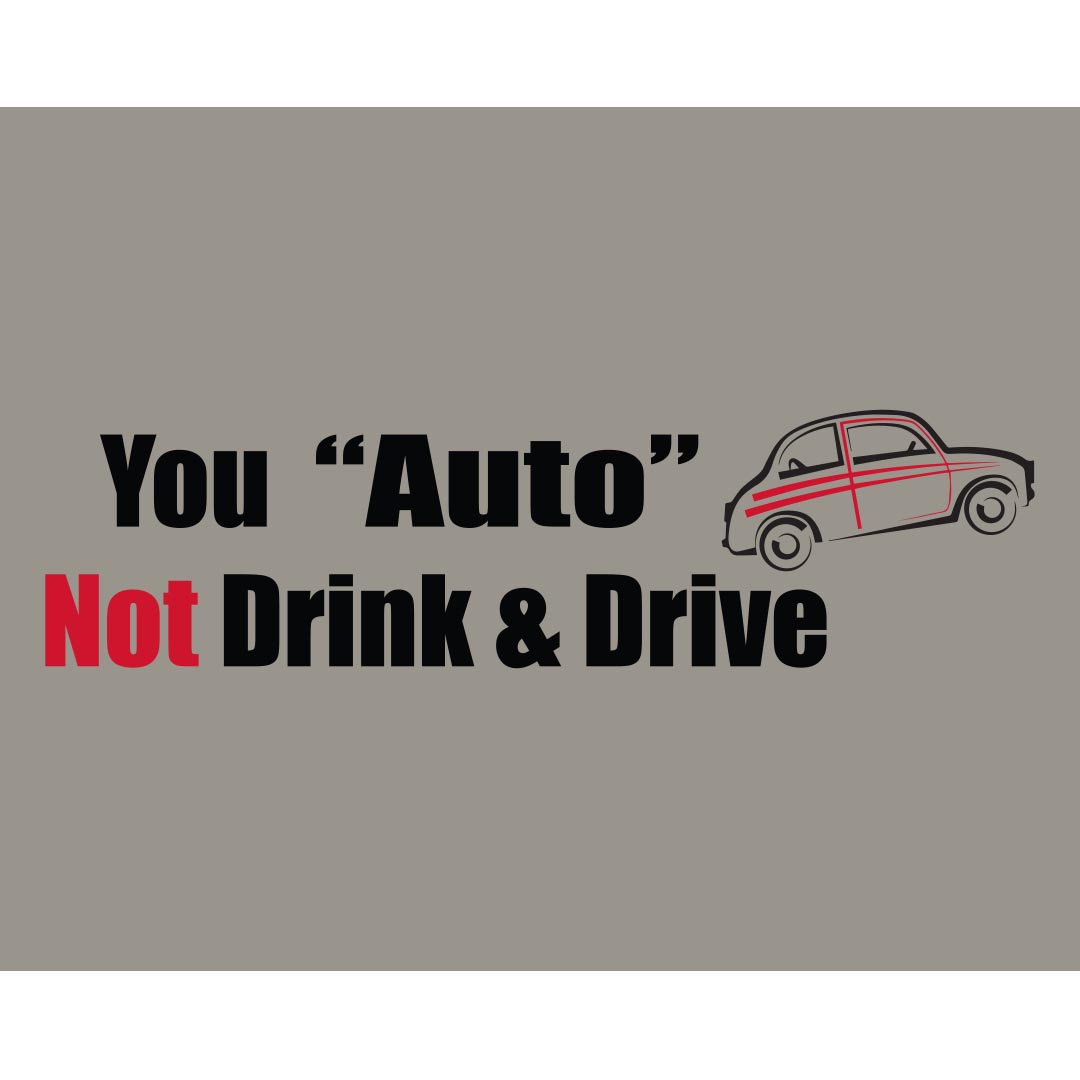 Alcohol Prevention Banner (Customizable): You “Auto” Not Drink and Drive