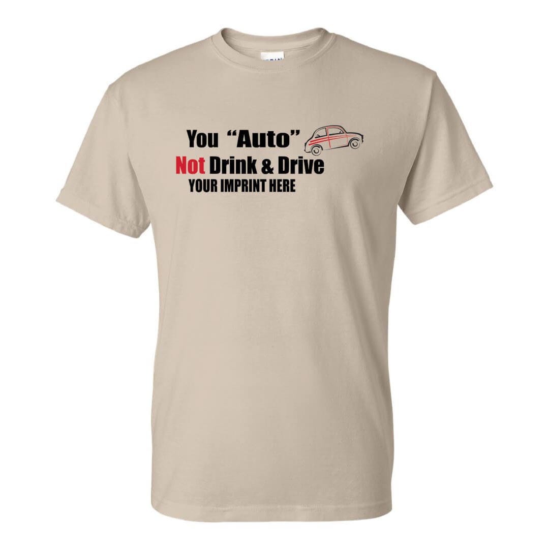 Alcohol Prevention Shirt: You "Auto" Not Drink & Drive - Customizable