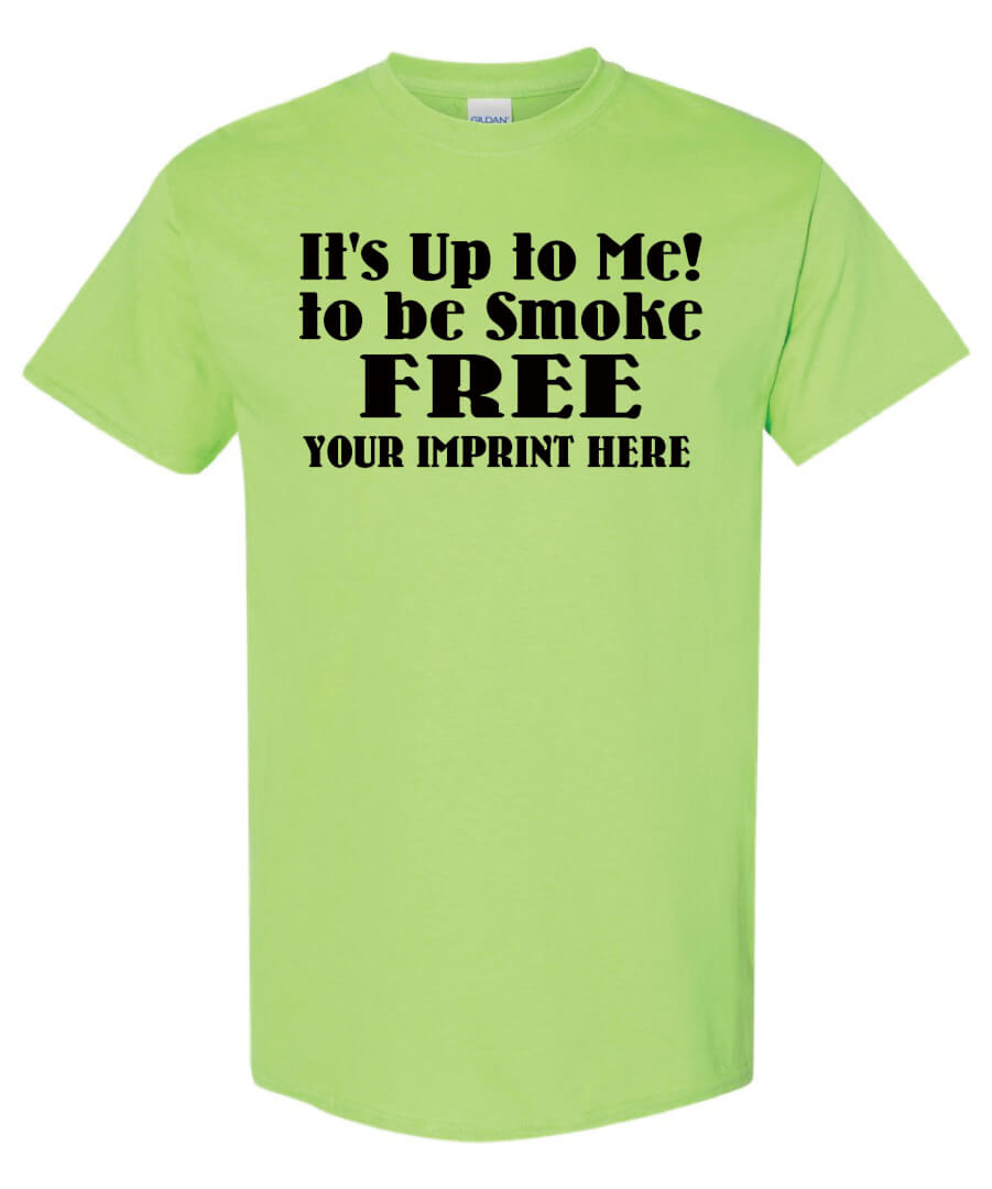 Tobacco Prevention Shirt: It’s Up To Me! – Customizable Tobacco Prevention Shirt: It’s Up To Me! – Customizable