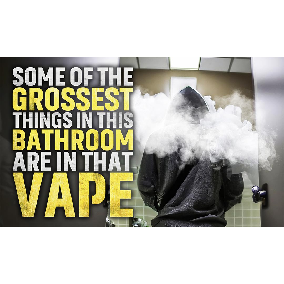 Vaping Prevention Banner: Some Of The Grossest Things In This Bathroom…