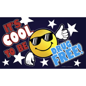 Drug Prevention Banner: It’s Cool To Be Drug Free! Drug Prevention Banner: It’s Cool To Be Drug Free!