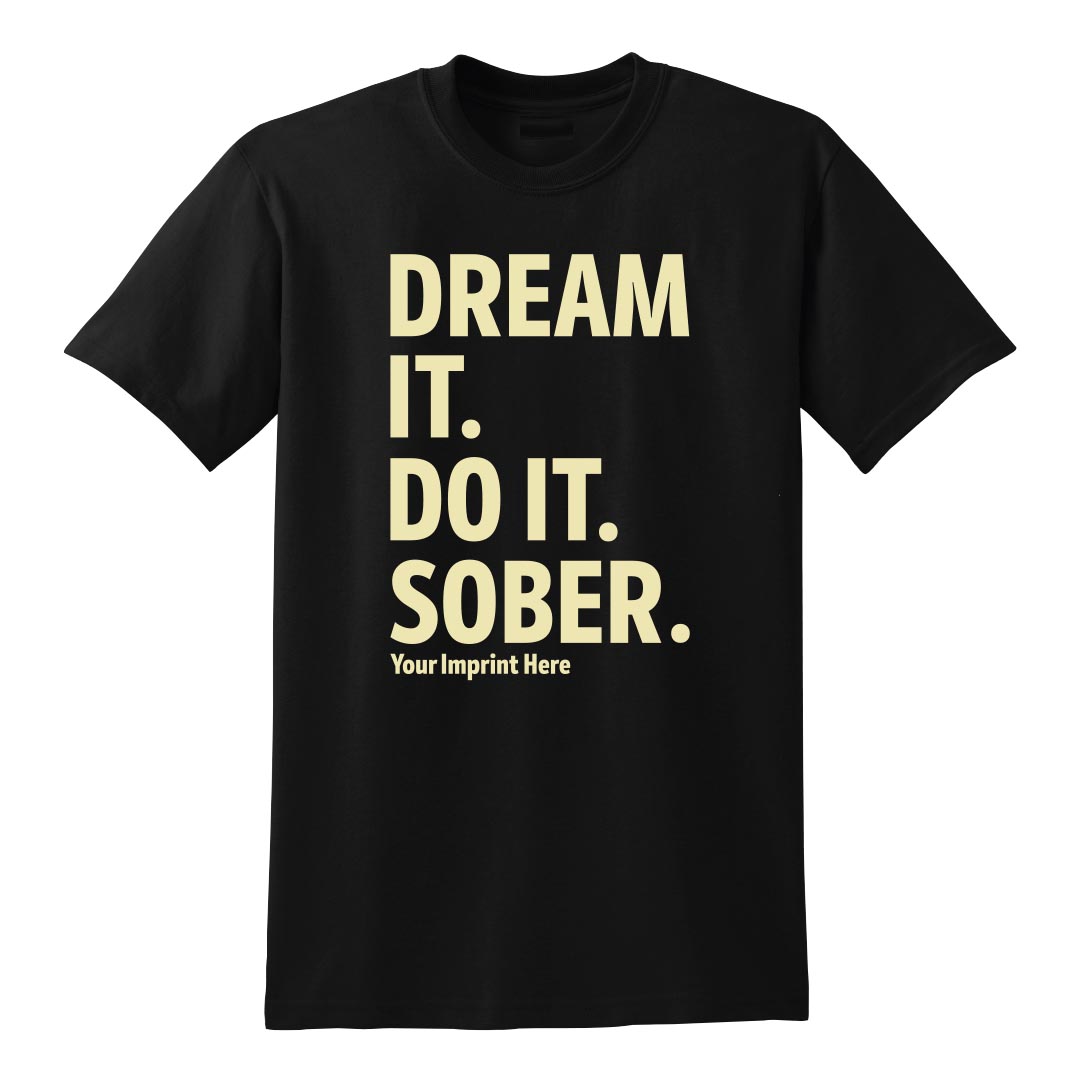 Alcohol Prevention Shirt: Dream It. Do It. Sober. - Customizable