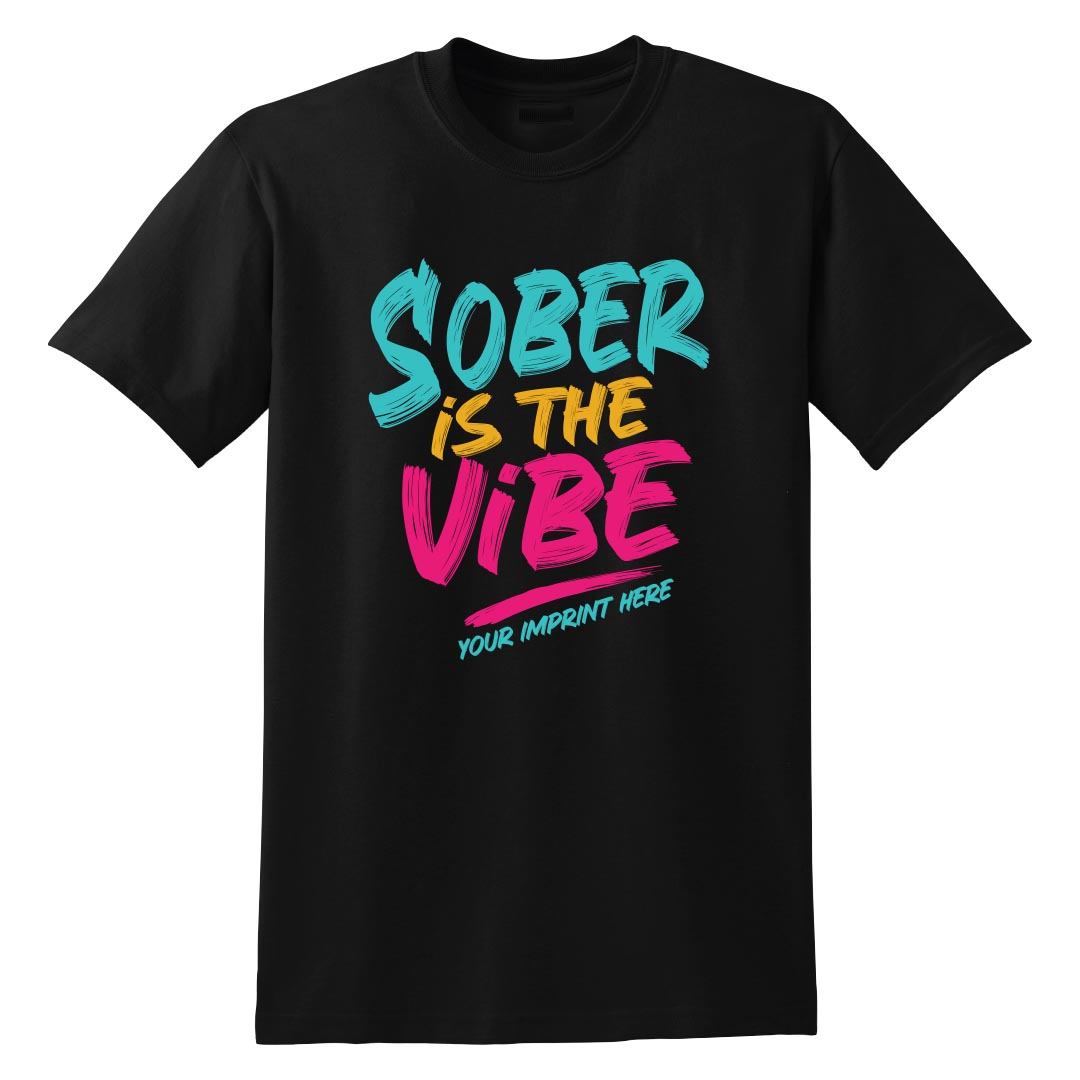 Alcohol Prevention Shirt: Sober Is The Vibe - Customizable