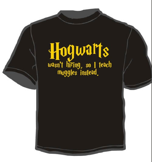 Teacher Appreciation Shirt: Hogwarts Wasn't Hiring 1