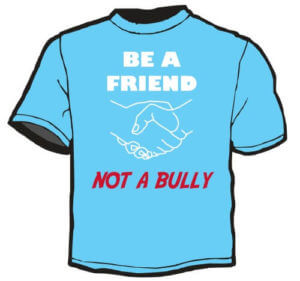 Bullying Prevention Shirt: Be A Friend, Not A Bully 7