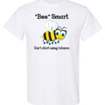 Bee Smart Tobacco Prevention Shirt|