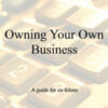 Owning Your Own Business: A Guide for Ex-Felons