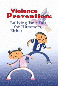 Violence Prevention:  Bullying Isn't Fair for Hummers