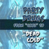 Party Drugs:  From "Cool" to "Dead Cold" (DVD)