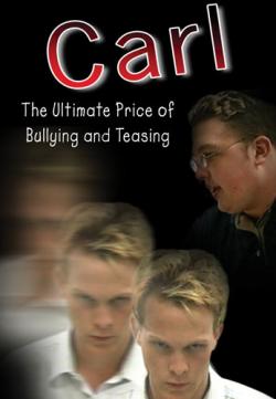 Carl:  The Ultimate Price of Bullying & Teasing (DVD) 35 min.
